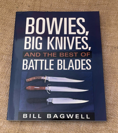 Bill Bagwell's Bowies, Big Knives and the best of Battle Blades.