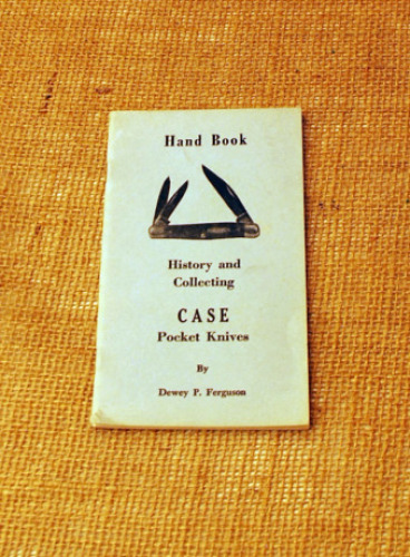 History and Collecting Case Pocket Knives, Hand Book by Dewey P. Ferguson,