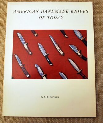 American Handmade Knives of Today by B. R. Hughes. A great reference work for some of the early custom makers. Ultimate research source for some of those.